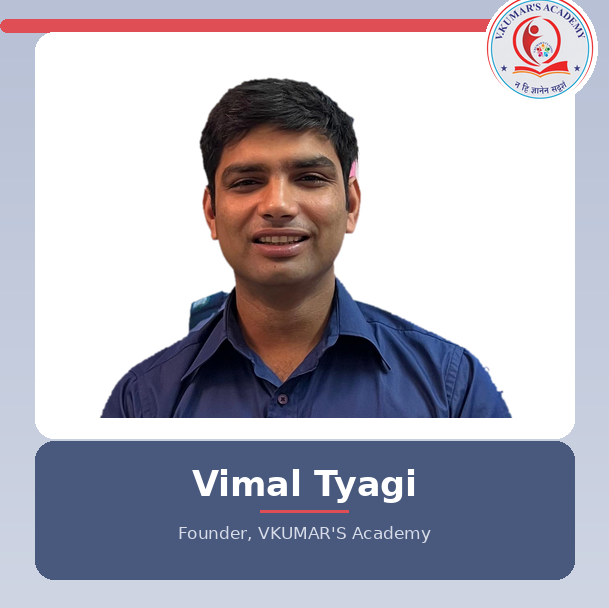 Vimal Tyagi - Founder, VKUMARS Academy